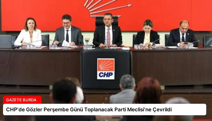 CHP’de Gözler Perşembe Günü Toplanacak Parti Meclisi’ne Çevrildi