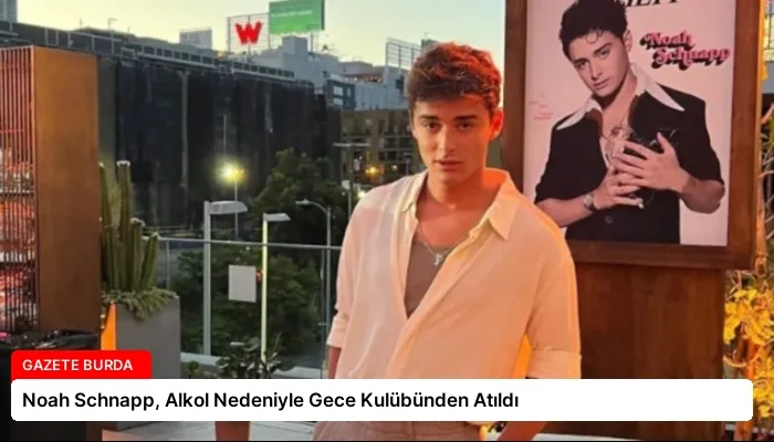 Noah Schnapp, Alkol Nedeniyle Gece Kulübünden Atıldı