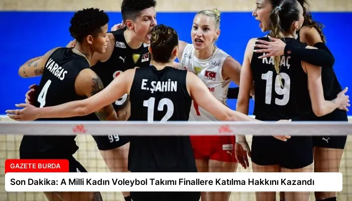 Son Dakika: A Milli Kadın Voleybol Takımı Finallere Katılma Hakkını Kazandı