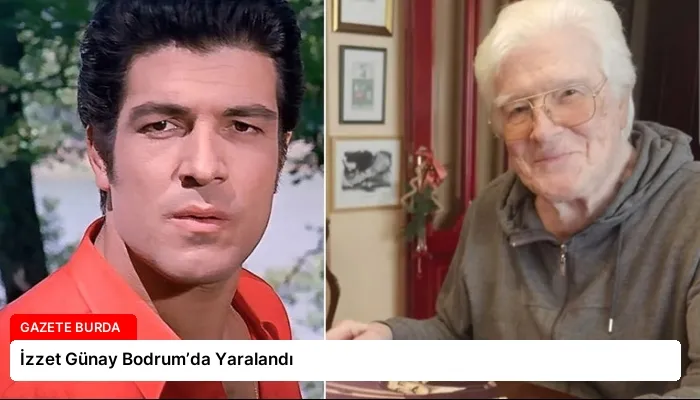 İzzet Günay Bodrum’da Yaralandı