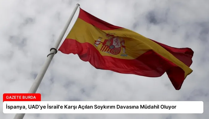 İspanya, UAD’ye İsrail’e Karşı Açılan Soykırım Davasına Müdahil Oluyor