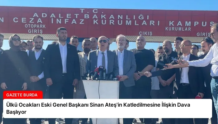 Ülkü Ocakları Eski Genel Başkanı Sinan Ateş’in Katledilmesine İlişkin Dava Başlıyor