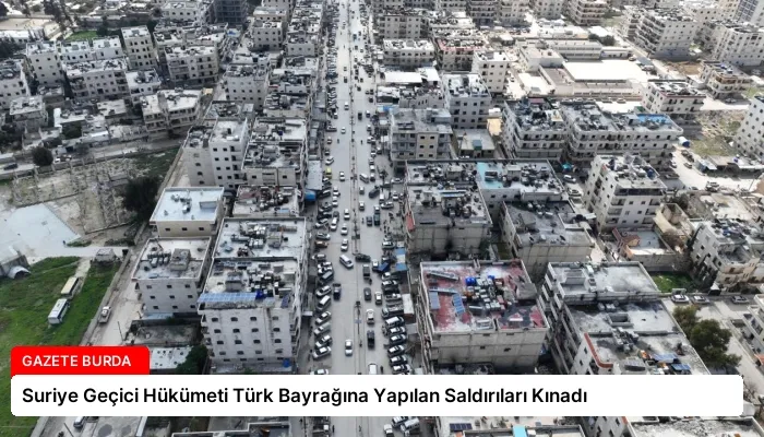 Suriye Geçici Hükümeti Türk Bayrağına Yapılan Saldırıları Kınadı