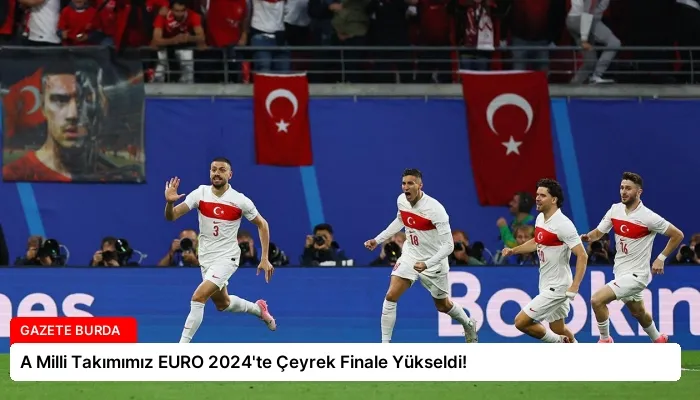A Milli Takımımız EURO 2024’te Çeyrek Finale Yükseldi!