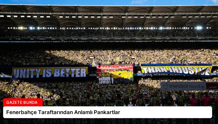 Fenerbahçe Taraftarından Anlamlı Pankartlar
