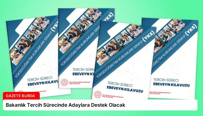 Bakanlık Tercih Sürecinde Adaylara Destek Olacak
