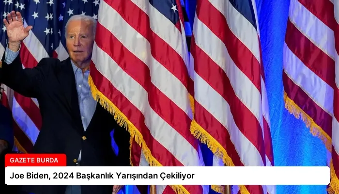 Joe Biden, 2024 Başkanlık Yarışından Çekiliyor