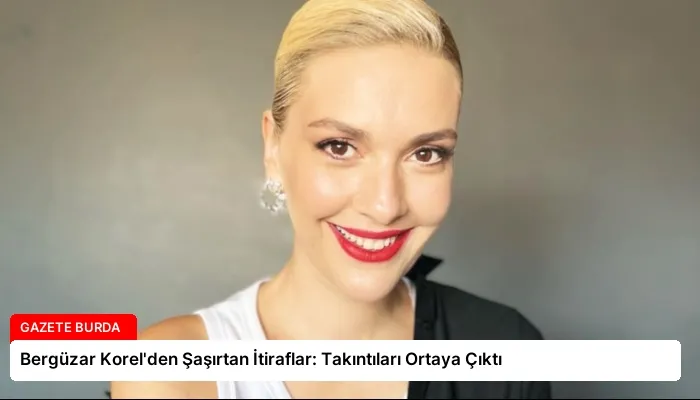 Bergüzar Korel’den Şaşırtan İtiraflar: Takıntıları Ortaya Çıktı