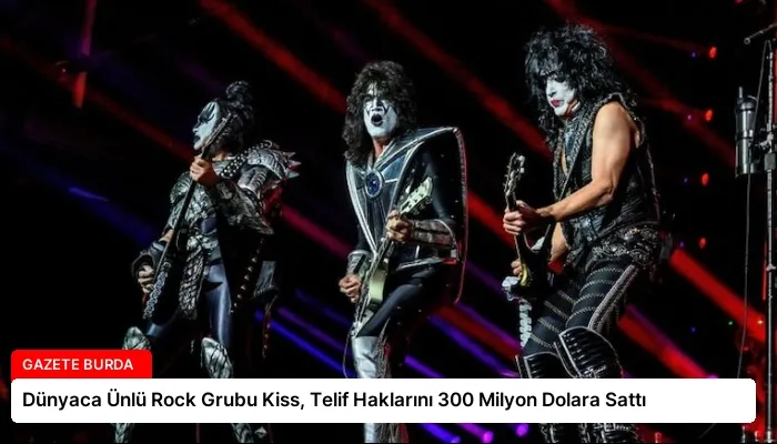 Dünyaca Ünlü Rock Grubu Kiss, Telif Haklarını 300 Milyon Dolara Sattı