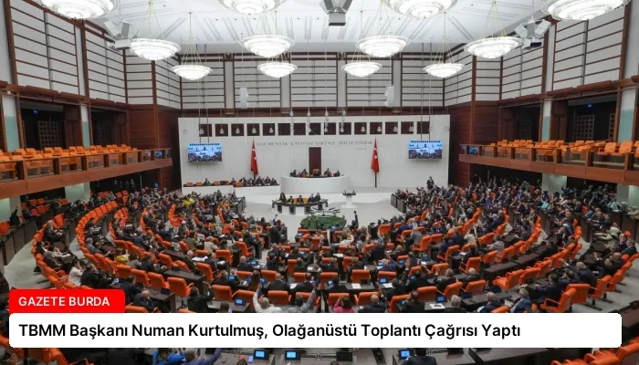 TBMM Başkanı Numan Kurtulmuş, Olağanüstü Toplantı Çağrısı Yaptı