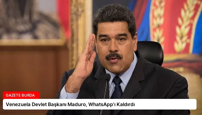 Venezuela Devlet Başkanı Maduro, WhatsApp’ı Kaldırdı
