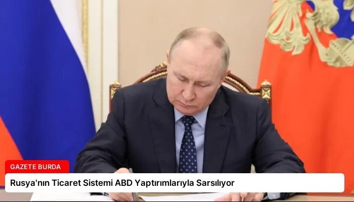 Rusya’nın Ticaret Sistemi ABD Yaptırımlarıyla Sarsılıyor