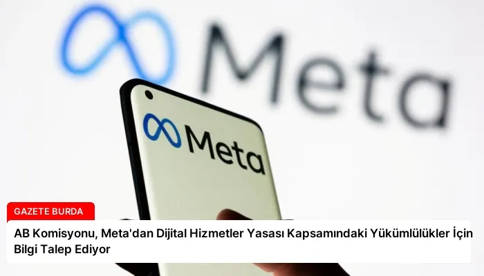 AB Komisyonu, Meta’dan Dijital Hizmetler Yasası Kapsamındaki Yükümlülükler İçin Bilgi Talep Ediyor