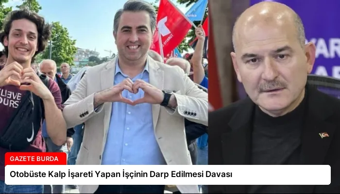 Otobüste Kalp İşareti Yapan İşçinin Darp Edilmesi Davası