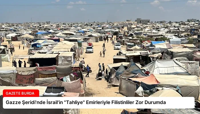 Gazze Şeridi’nde İsrail’in “Tahliye” Emirleriyle Filistinliler Zor Durumda