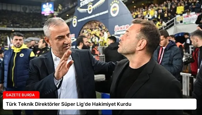 Türk Teknik Direktörler Süper Lig’de Hakimiyet Kurdu