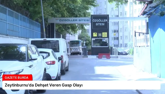 Zeytinburnu’da Dehşet Veren Gasp Olayı
