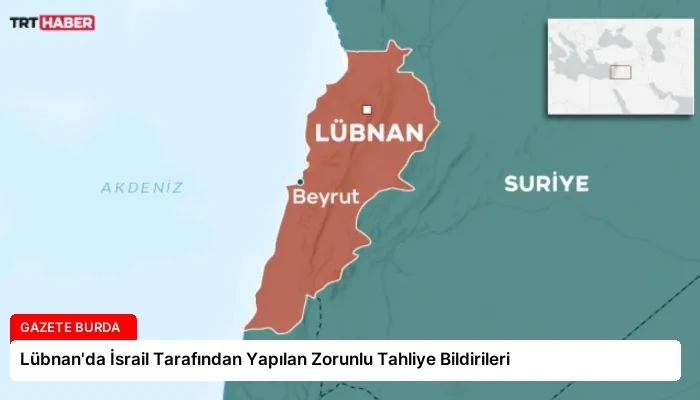 Lübnan’da İsrail Tarafından Yapılan Zorunlu Tahliye Bildirileri