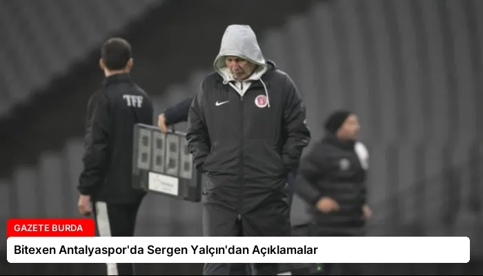 Bitexen Antalyaspor’da Sergen Yalçın’dan Açıklamalar
