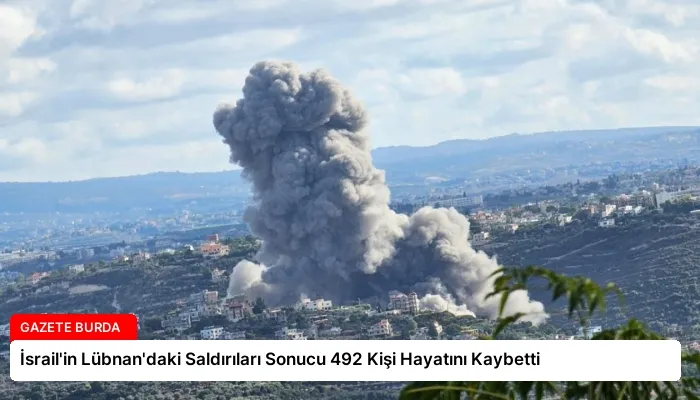 İsrail’in Lübnan’daki Saldırıları Sonucu 492 Kişi Hayatını Kaybetti
