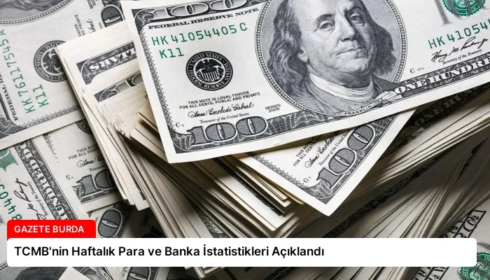 TCMB’nin Haftalık Para ve Banka İstatistikleri Açıklandı