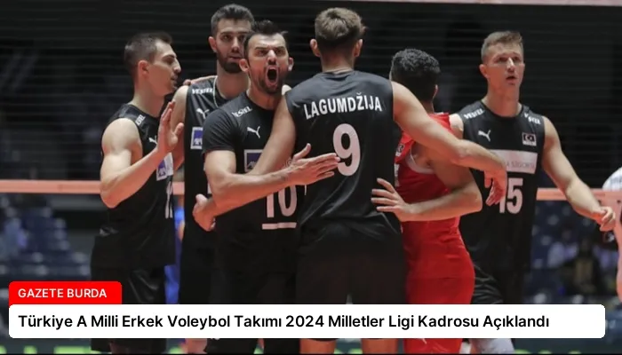 Türkiye A Milli Erkek Voleybol Takımı 2024 Milletler Ligi Kadrosu Açıklandı