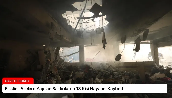 Filistinli Ailelere Yapılan Saldırılarda 13 Kişi Hayatını Kaybetti