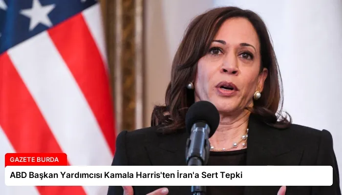 ABD Başkan Yardımcısı Kamala Harris’ten İran’a Sert Tepki