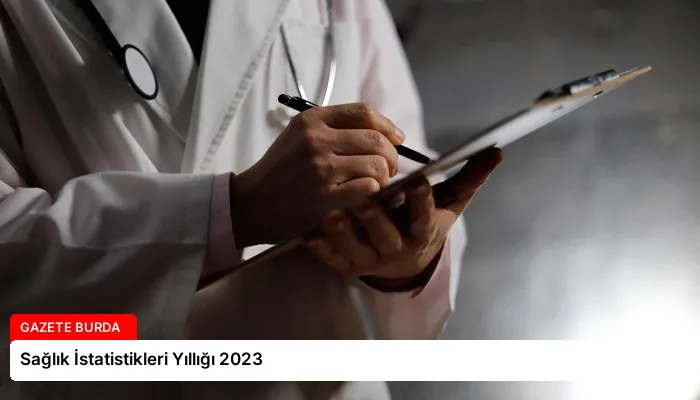 Sağlık İstatistikleri Yıllığı 2023
