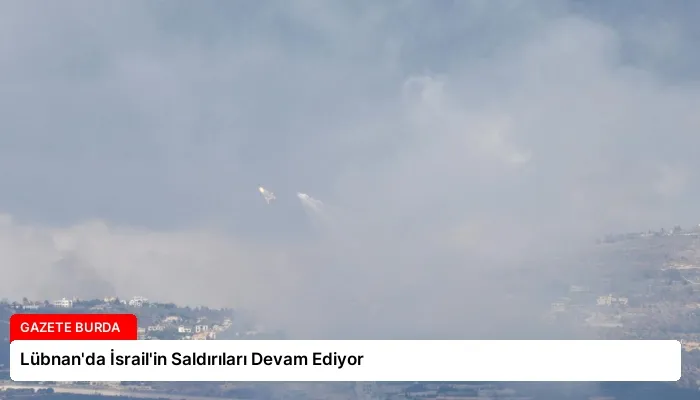 Lübnan’da İsrail’in Saldırıları Devam Ediyor