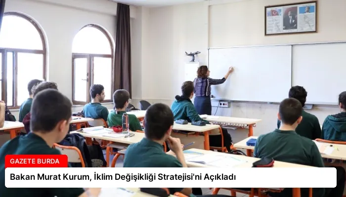 Bakan Murat Kurum, İklim Değişikliği Stratejisi’ni Açıkladı