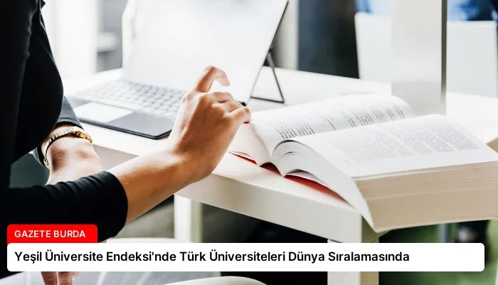 Yeşil Üniversite Endeksi’nde Türk Üniversiteleri Dünya Sıralamasında