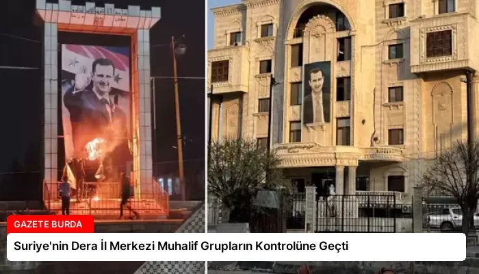 Suriye’nin Dera İl Merkezi Muhalif Grupların Kontrolüne Geçti