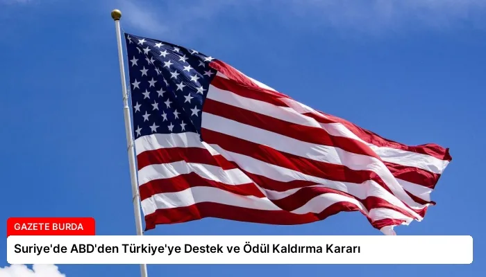 Suriye’de ABD’den Türkiye’ye Destek ve Ödül Kaldırma Kararı