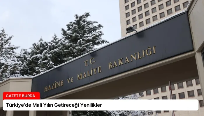 Türkiye’de Mali Yılın Getireceği Yenilikler
