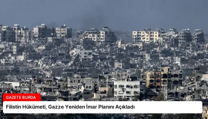 Filistin Hükümeti, Gazze Yeniden İmar Planını Açıkladı