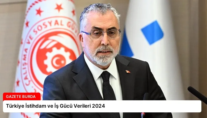 Türkiye İstihdam ve İş Gücü Verileri 2024
