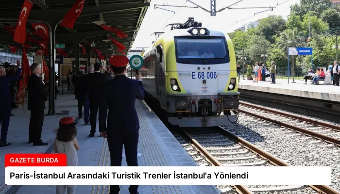 Paris-İstanbul Arasındaki Turistik Trenler İstanbul’a Yönlendi