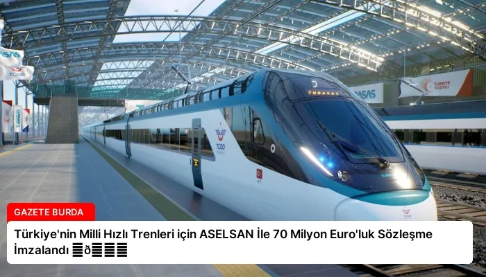 Türkiye’nin Milli Hızlı Trenleri için ASELSAN İle 70 Milyon Euro’luk Sözleşme İmzalandı ⏬👇