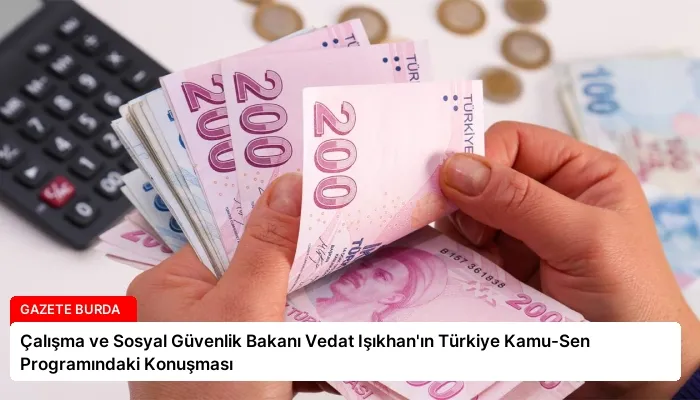 Çalışma ve Sosyal Güvenlik Bakanı Vedat Işıkhan’ın Türkiye Kamu-Sen Programındaki Konuşması