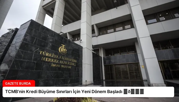 TCMB’nin Kredi Büyüme Sınırları İçin Yeni Dönem Başladı ⏬👇