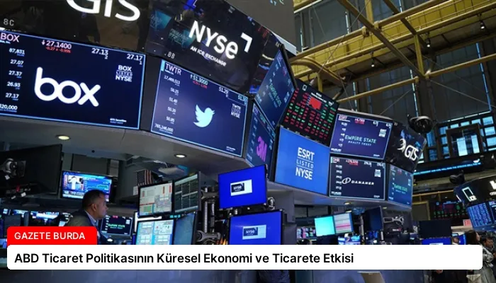 ABD Ticaret Politikasının Küresel Ekonomi ve Ticarete Etkisi