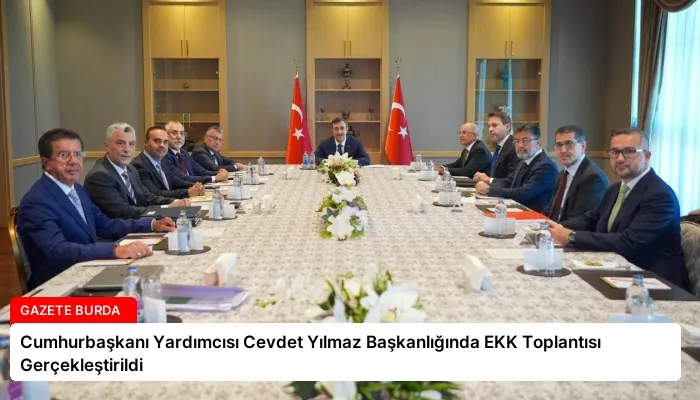 Cumhurbaşkanı Yardımcısı Cevdet Yılmaz Başkanlığında EKK Toplantısı Gerçekleştirildi