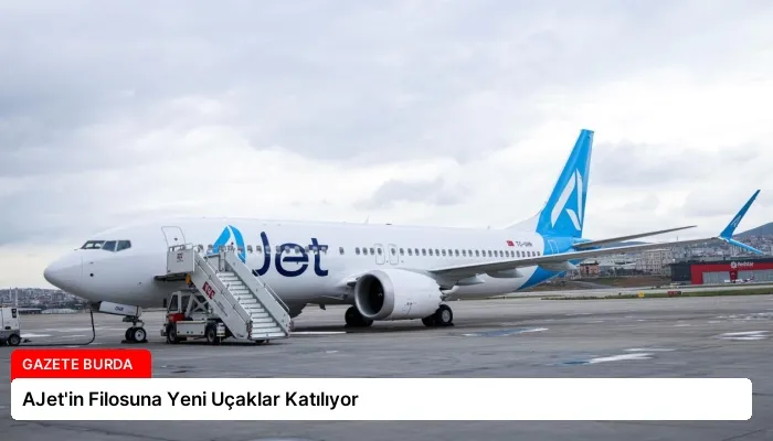 AJet’in Filosuna Yeni Uçaklar Katılıyor