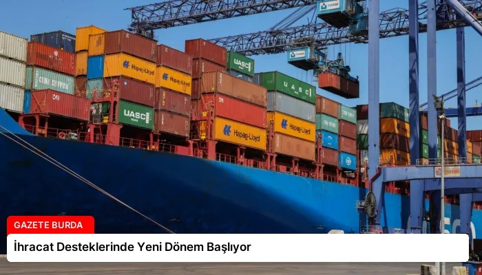 İhracat Desteklerinde Yeni Dönem Başlıyor