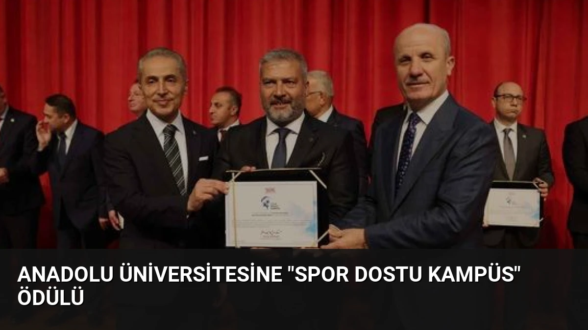 Anadolu Üniversitesine “Spor Dostu Kampüs” ödülü