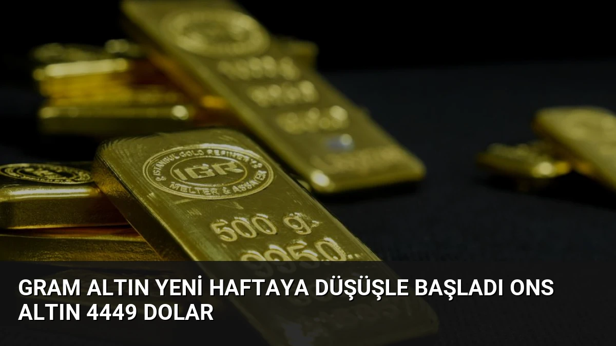 Gram Altın Yeni Haftaya Düşüşle Başladı Ons Altın 4449 Dolar