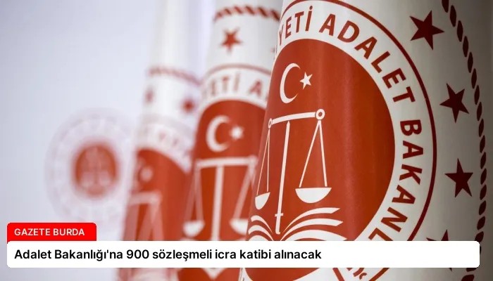 Adalet Bakanlığı’na 900 sözleşmeli icra katibi alınacak
