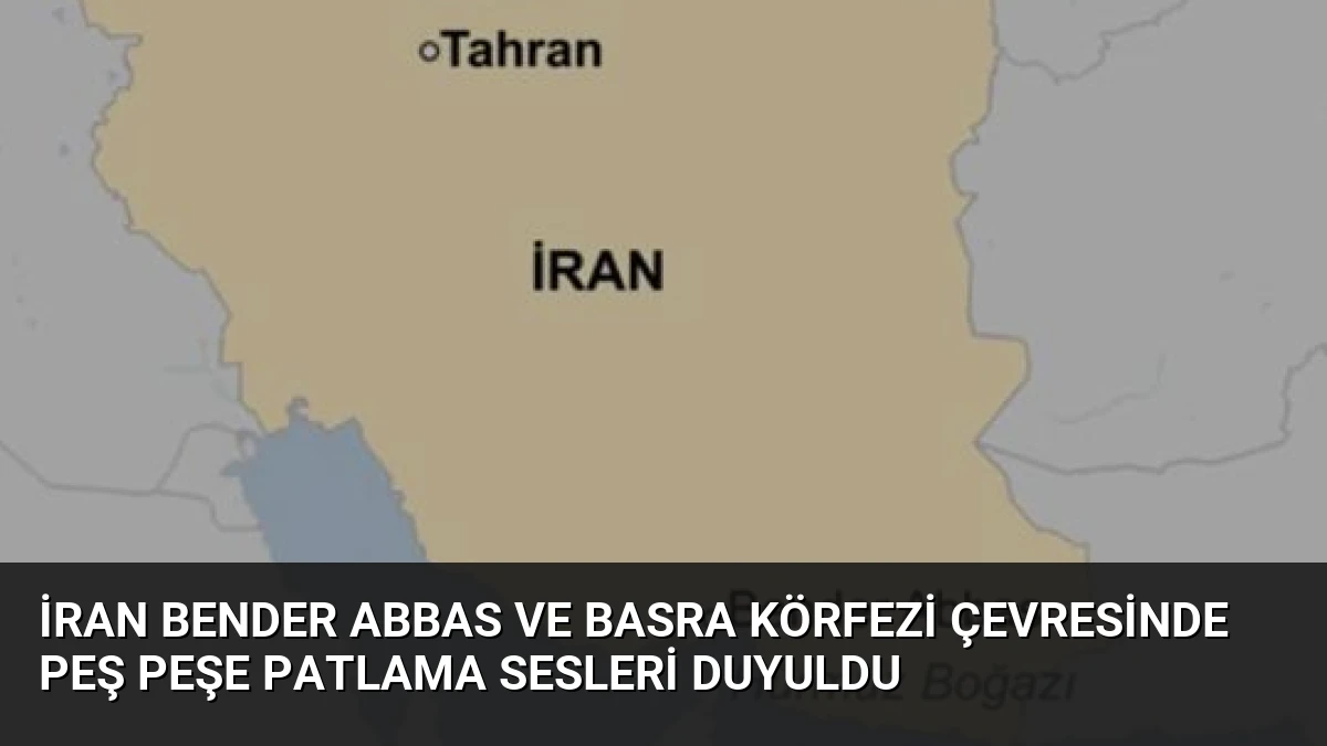 İran Bender Abbas ve Basra Körfezi Çevresinde Peş Peşe Patlama Sesleri Duyuldu