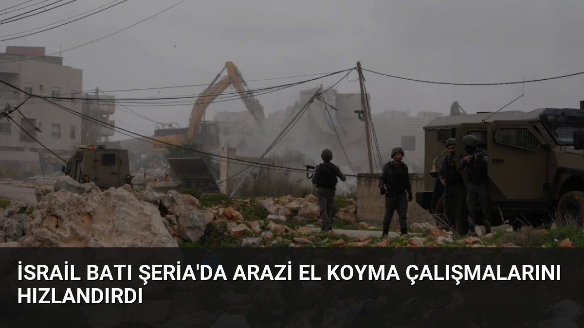 İsrail Batı Şeria’da Arazi El Koyma Çalışmalarını Hızlandırdı
